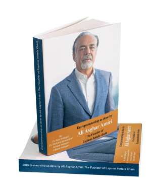 Entrepreneurship as done by Ali Asghar Amiri: The Founder of Espinas Hotels Chain